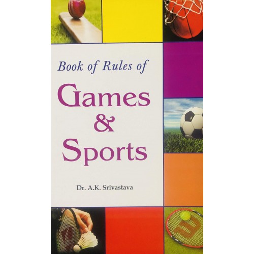Sports Publication's Book of Rules of Games & Sports by Dr. A. K. Srivastava